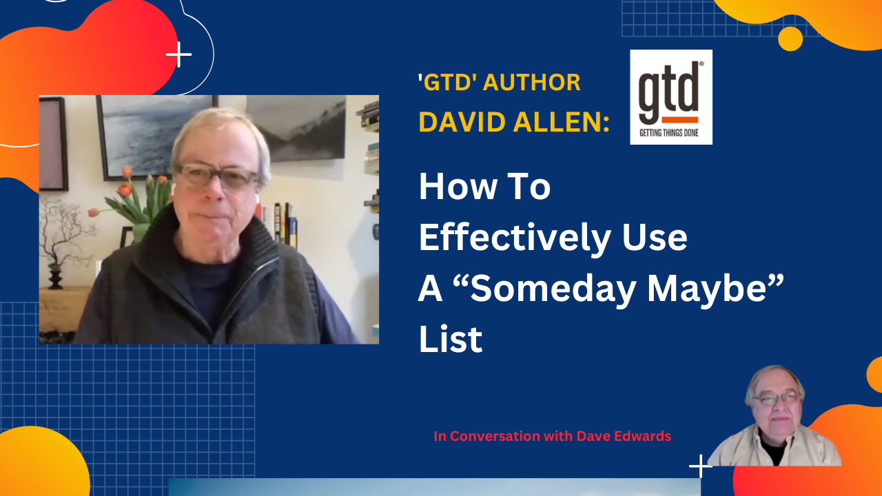How To Use A Someday Maybe List – Dave Edwards Media