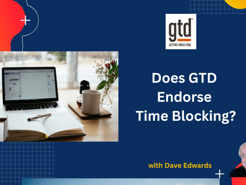 GTD Time Blocking-  Are You Doing It&nbsp;Wrong?