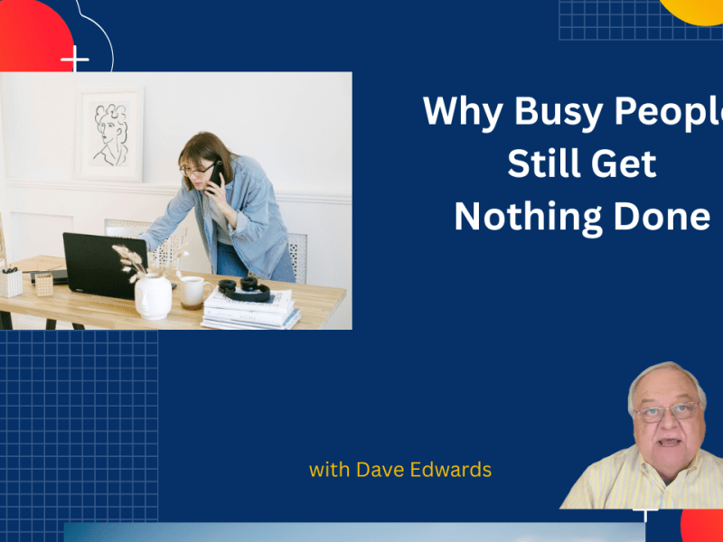 Why Busy People Still Get Nothing&nbsp;Done