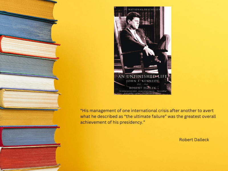 Book Notes: An Unfinished Life: John F. Kennedy,&nbsp;1917-1963