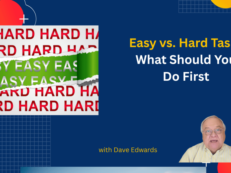 Easy vs Hard Tasks — What To Do&nbsp;First?