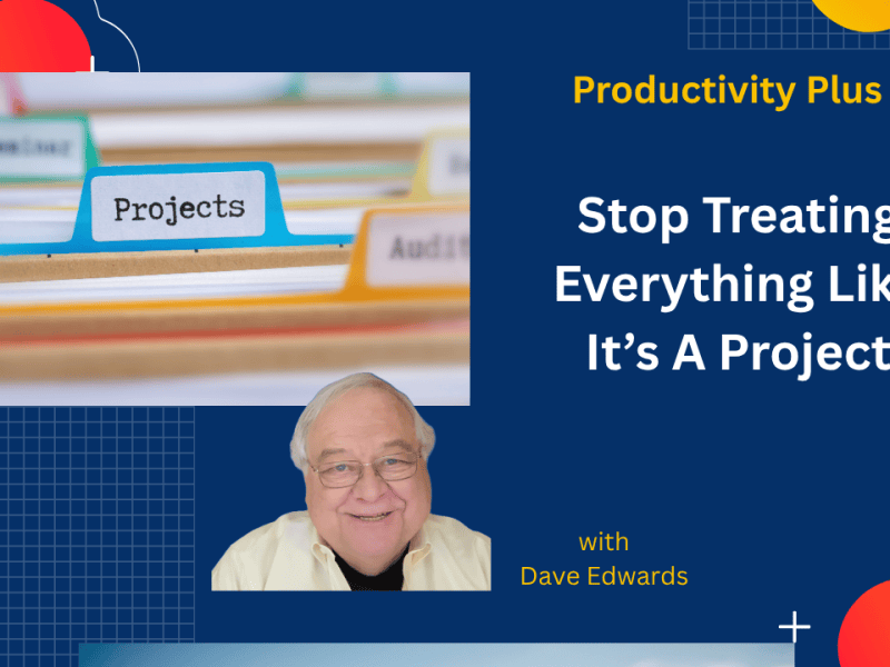 Stop Treating Everything as a&nbsp;Project
