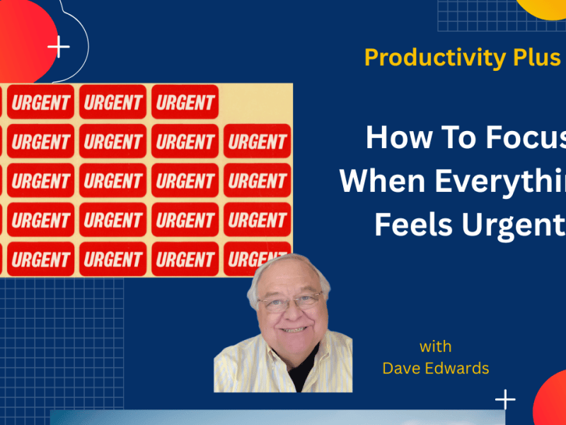 How to Focus When Everything Feels&nbsp;Urgent