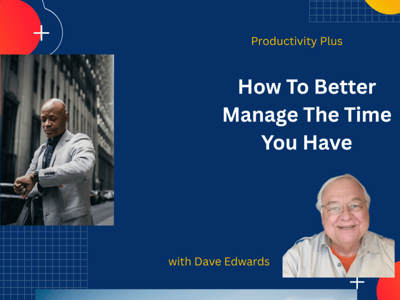 How to Better Manage the Time You Have